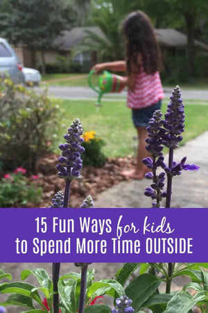 15 Fun Ways for Kids to Spend More Time Outside