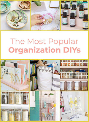 Our Most Popular Organization DIYs and Tips