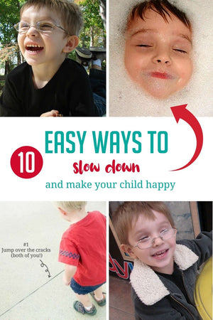 10 Ways for How to Slow Down & Make Your Child Happy Every Day