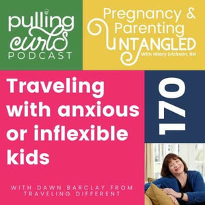 Traveling with Anxious or Inflexible Kids (or adults) with Dawn Barclay from Traveling Different – Episode 170