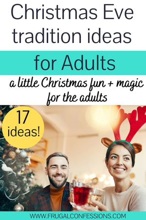 17 Christmas Eve Traditions for Adults (You Don’t Want to Miss!)